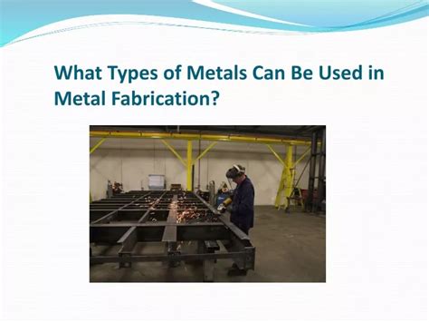 types of metal used in fabrication|types of metalworking.